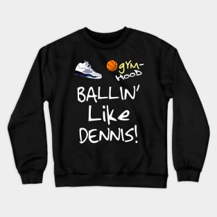 Ballin' Like Dennis Rodman (Style 2) Crewneck Sweatshirt